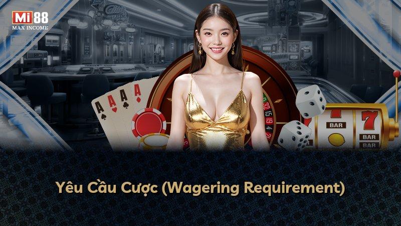 Yêu Cầu Cược (Wagering Requirement)
